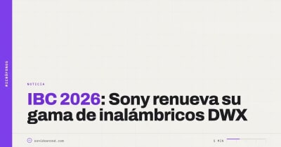IBC 2026, día 1: Sony renueva su gama de inalámbricos DWX