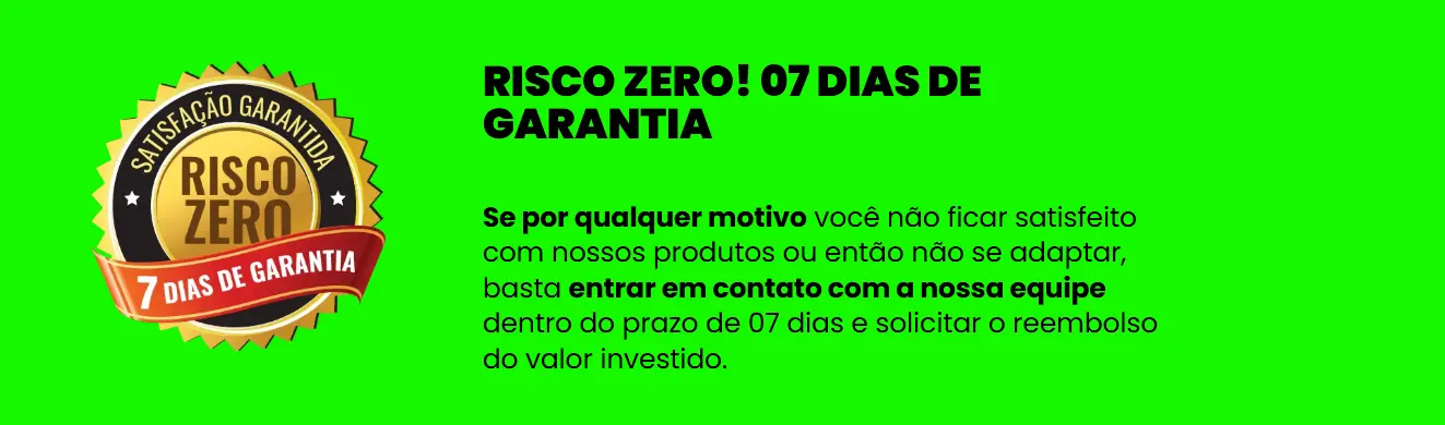 Garantia de 7 dias - risco zero