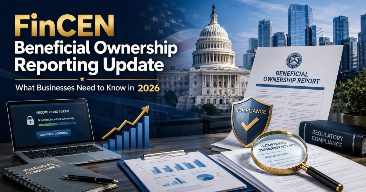 FinCEN Beneficial Ownership Reporting Update for 2026: What Businesses Need to Know