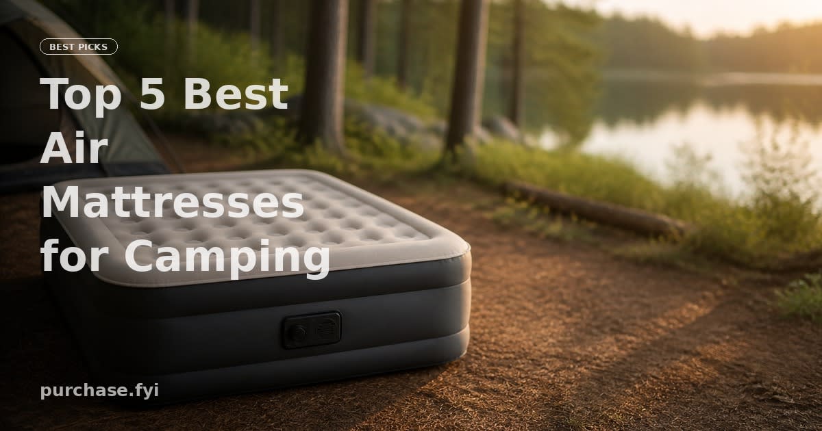 Top 5 Best Air Mattresses for Camping of 2026