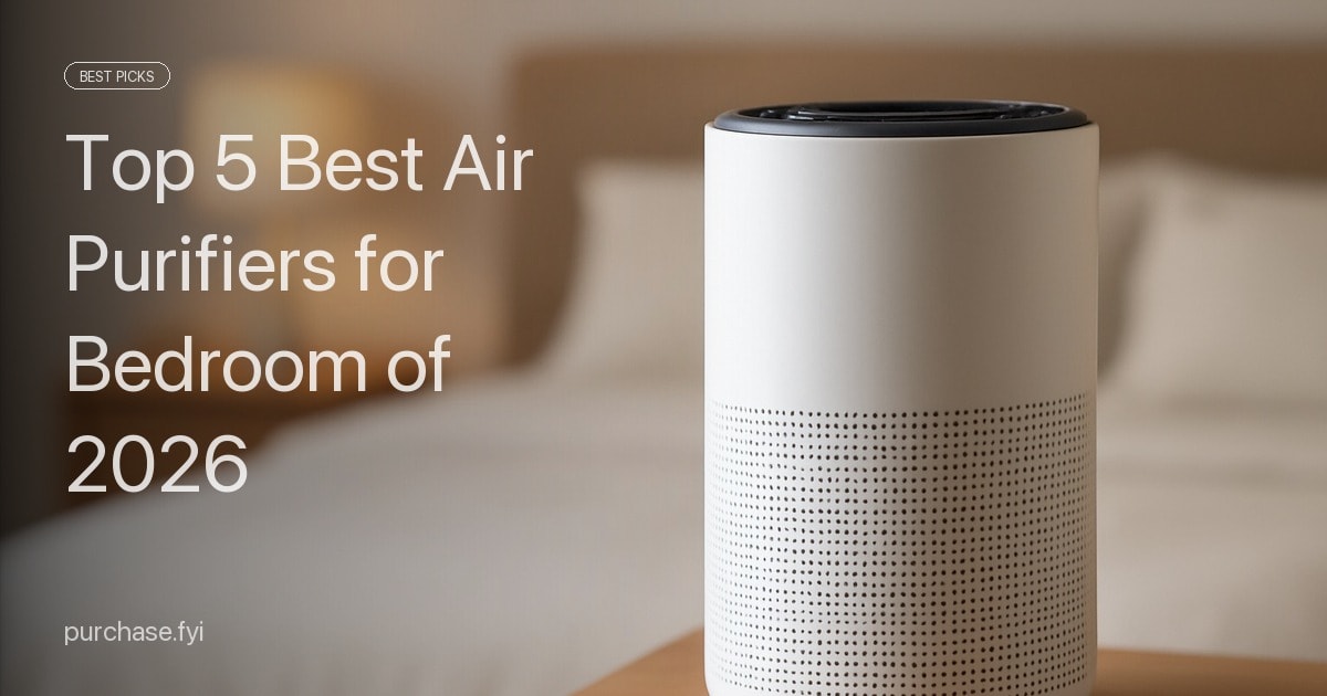 Top 5 Best Air Purifiers for Bedroom of 2026