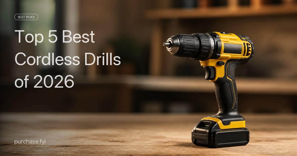 Top 5 Best Cordless Drills of 2026