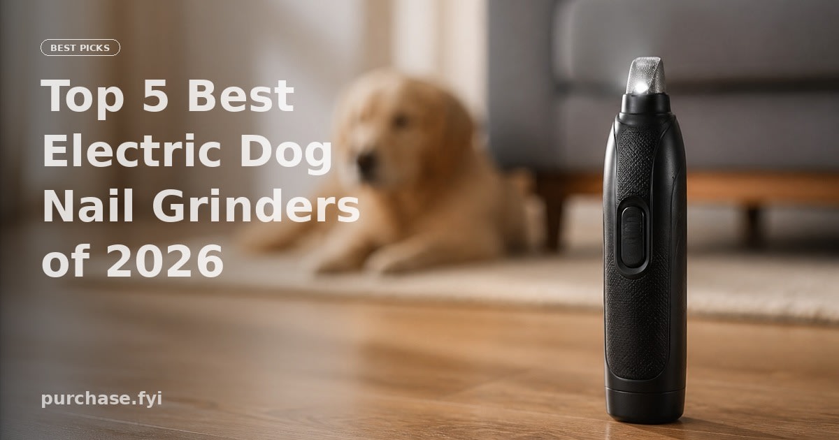 Top 5 Best Electric Dog Nail Grinders of 2026