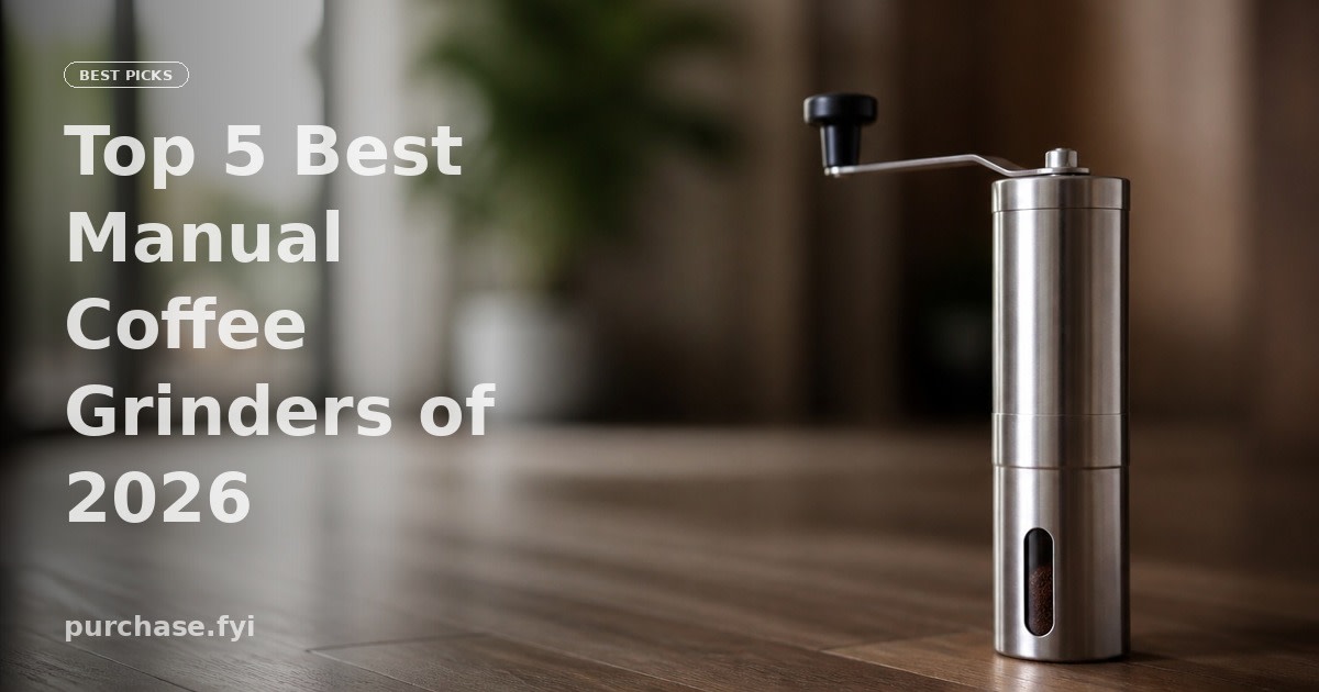 Top 5 Best Manual Coffee Grinders of 2026