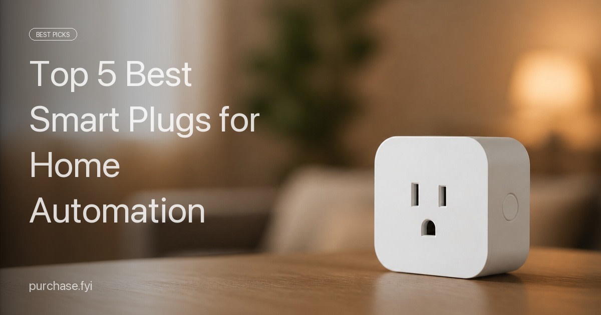 Top 5 Best Smart Plugs for Home Automation of 2026