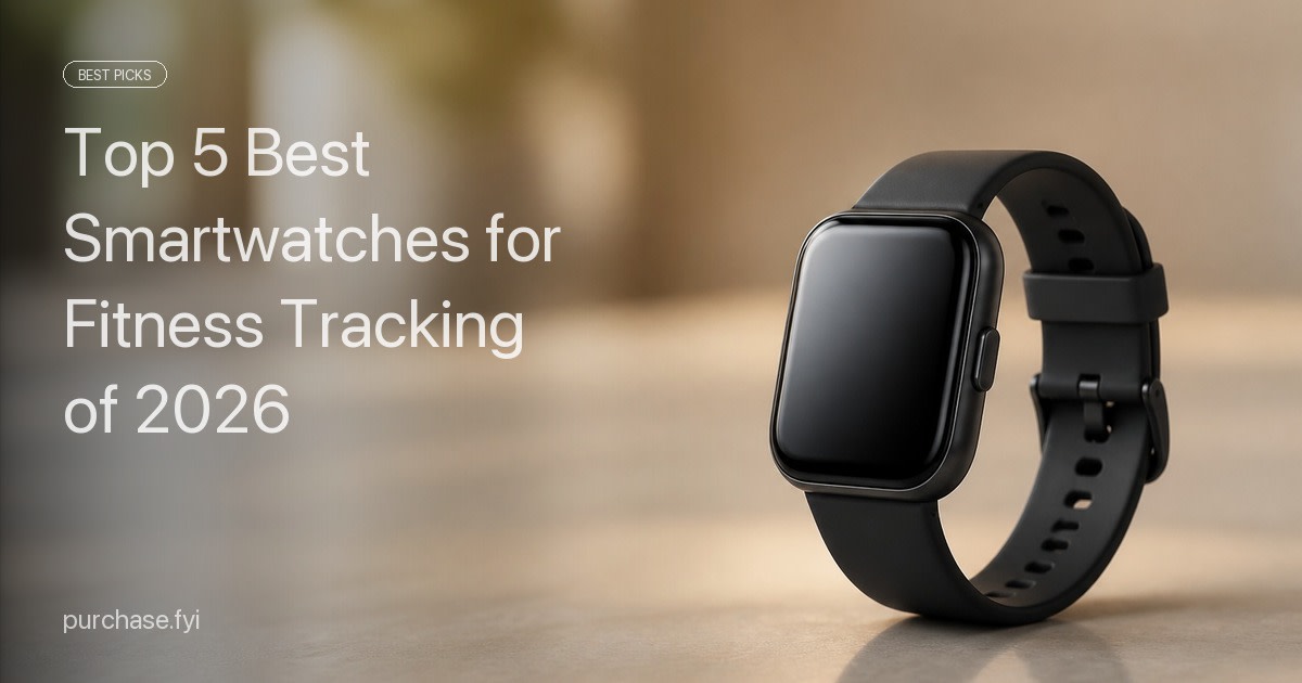 Top 5 Best Smartwatches for Fitness Tracking of 2026