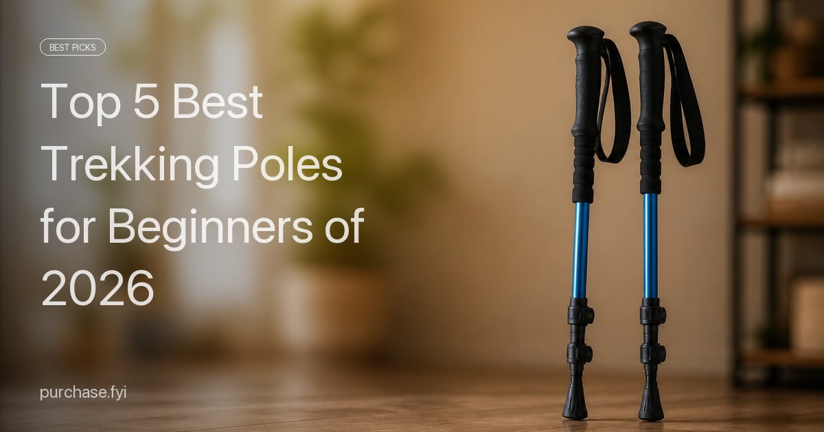 Top 5 Best Trekking Poles for Beginners of 2026