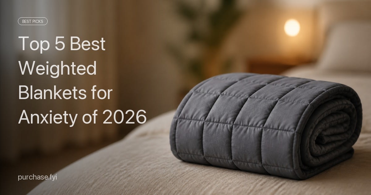Top 5 Best Weighted Blankets for Anxiety of 2026