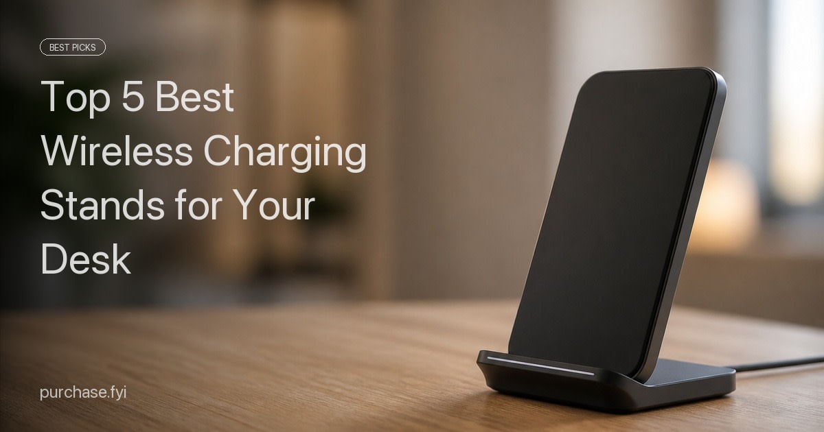 Top 5 Best Wireless Charging Stands for Your Desk of 2026