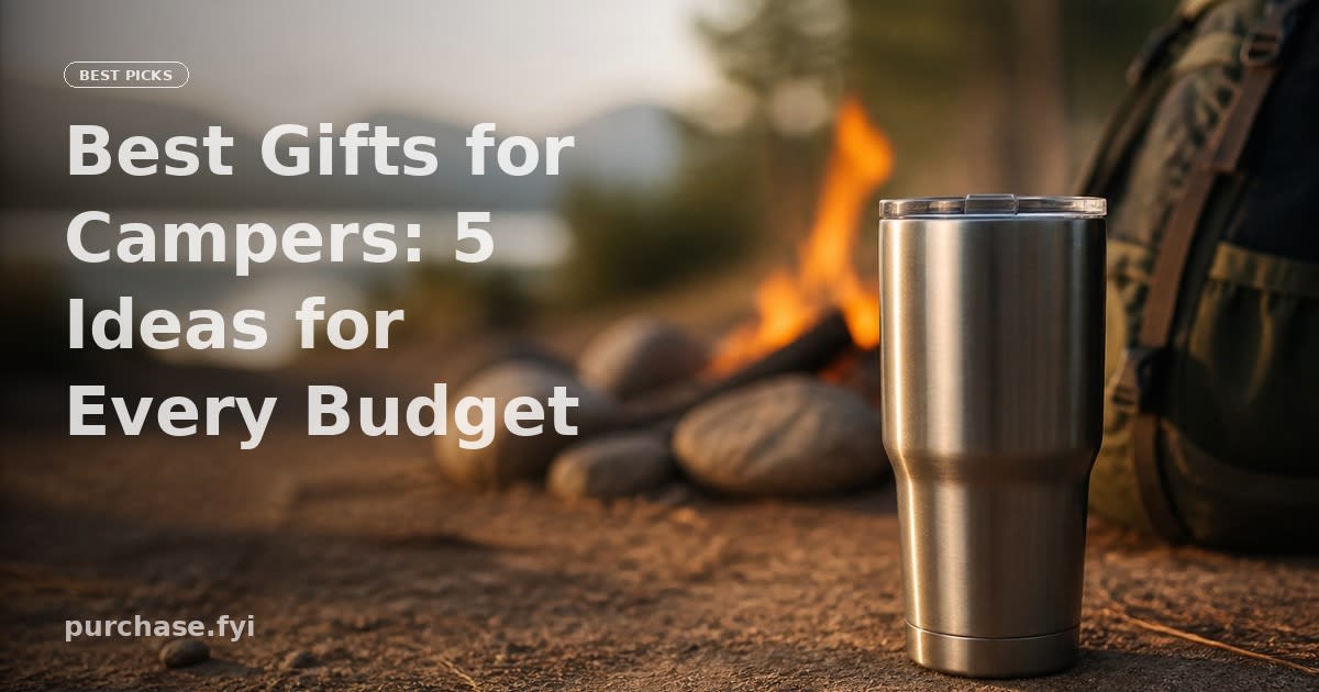 Best Gifts for Campers: 5 Ideas for Every Budget