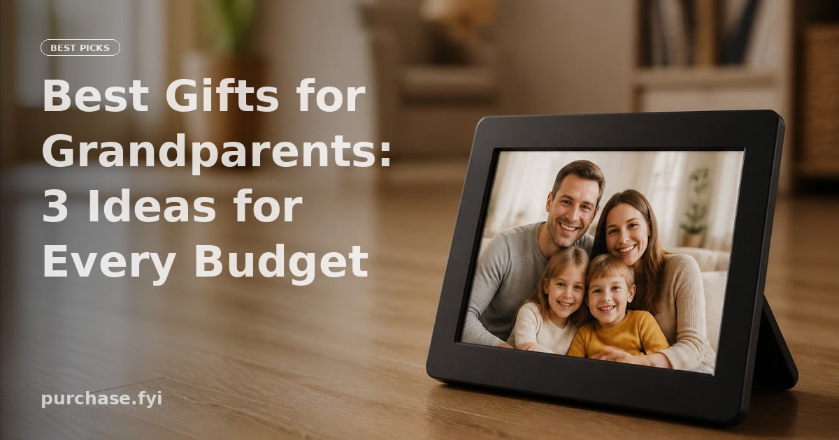 Best Gifts for Grandparents: 3 Ideas for Every Budget