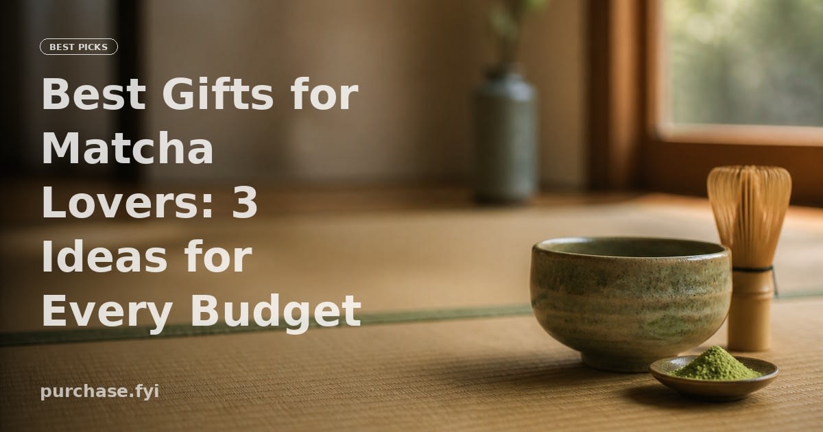 Best Gifts for Matcha Lovers: 3 Ideas for Every Budget