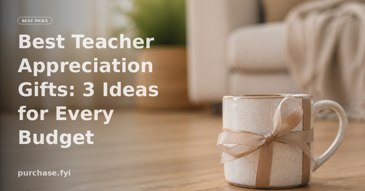 Best Teacher Appreciation Gifts: 3 Ideas for Every Budget