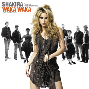 Waka Waka (This Time for Africa) [feat. Freshlyground] / Shakira