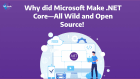 Why did Microsoft Make .NET Core—All Wild and Open Source! 