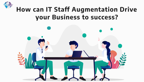 How Can IT Staff Augmentation Drive Your Business to Success