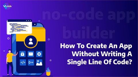 Create an App Without Writing a Single Line of Code