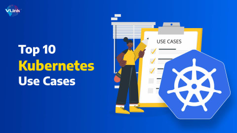 Top Kubernetes Use Cases