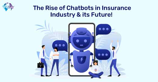The Rise of Chatbots in Insurance Industry & its Future!