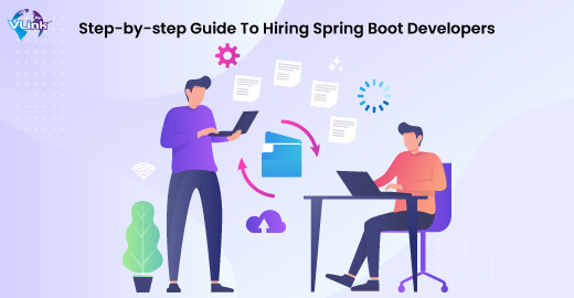 Step-by-step Guide To Hiring Spring Boot Developers
