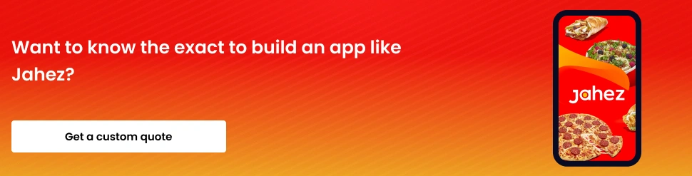Want to know the exact to build an app like Jahez_-CTA-1.webp