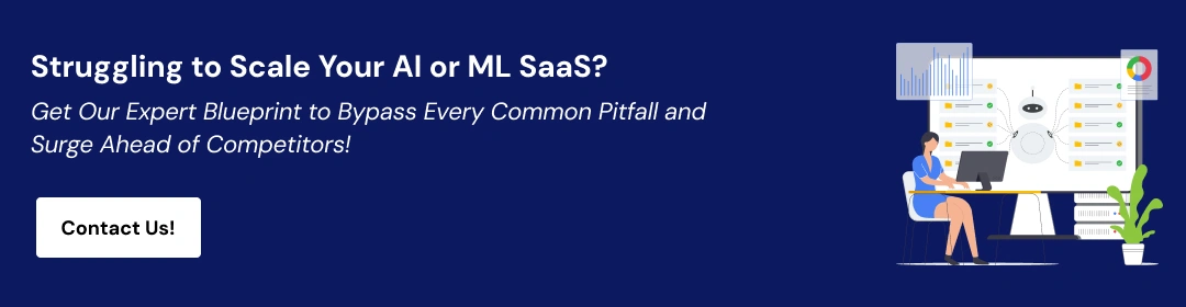 Talk to Our Experts to Scale AI or ML SaaS