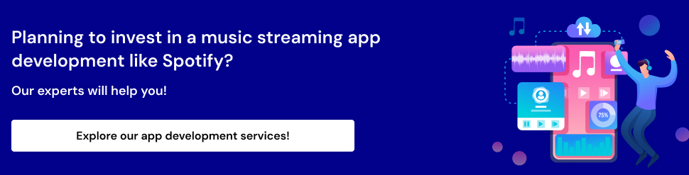 How To Build A Music Streaming App Like Spotify-CTA-2