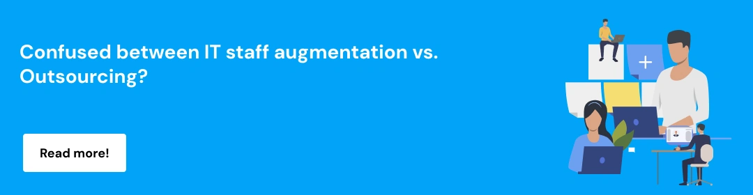 Read our Blog for IT Staff Aumentation vs Outsourcing