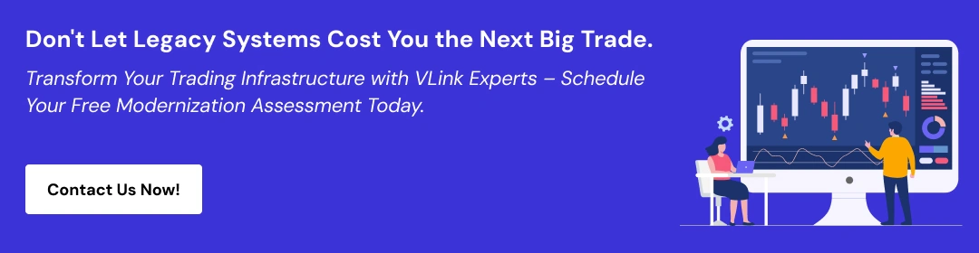 Talk to Our Experts for trading platform modernization