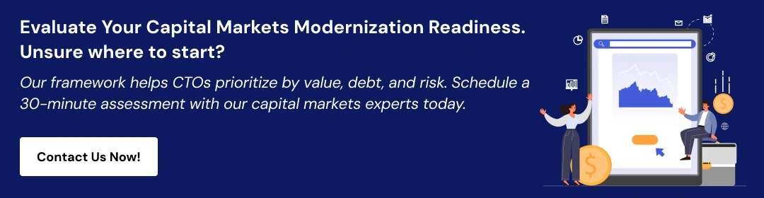 Talk to Our Experts for Legacy System Modernization In Capital Markets