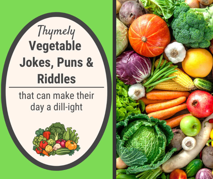 Vegetable Jokes, Vegetable Puns and Vegetable Riddles Vegetable Jokes, Vegetable Puns and Vegetable Riddles