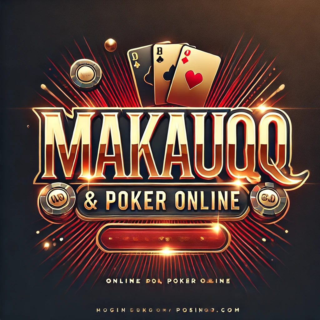 MakauQQ ✦ Link Alternatif Resmi Taruhan Poker & DominoQQ Online