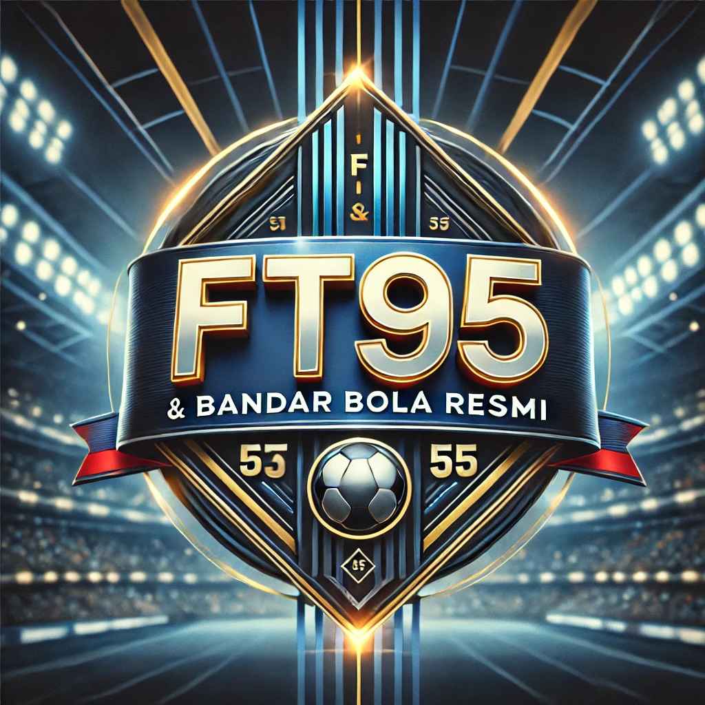 FT95 – Tempat Taruhan Mix Parlay Judi Bola Online dengan Pasaran Lengkap