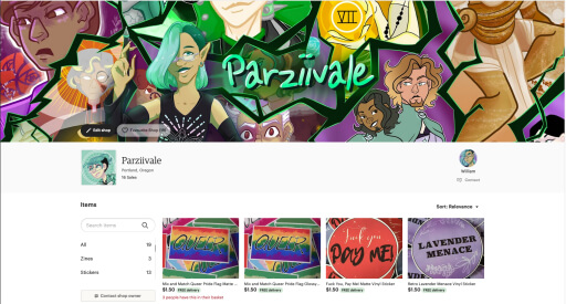 Alt Text: A screenshot of Parziivale's Etsy shop, with a banner on the top that includes Parziivale and several pieces of art they've drawn. Below, four image previews of shop listings. The four listings include two listings of queer pride flag stickers, one for a sticker that says "Fuck you, Pay me" in cursive, and one for a sticker that says "Lavender Menace."