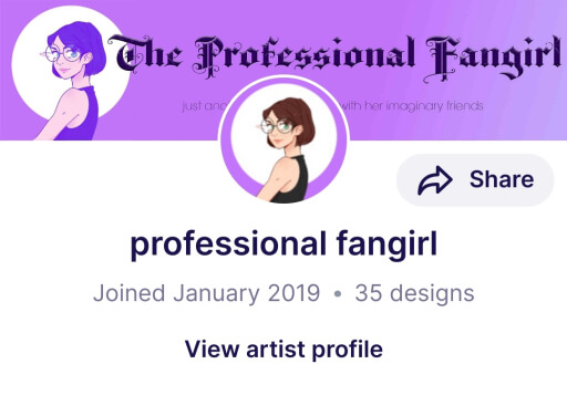 Redbubble profile. Banner, purple, with font that states "The Professional Fangrrl"; Circle icon of digital art of artist
