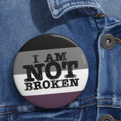 I Am NOT Broken Ace Pride Pin