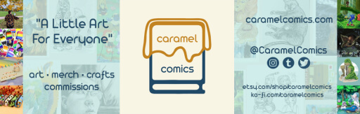 A shop banner featuring the Caramel Comics logo in the center. The left side says "A Little Art For Everyone" with the bullet points "art, merch, crafts, commissions" underneath. The right side has URLs to the Caramel Comics website, Etsy shop, and Ko-fi page. The edges of the banner show photographs of artwork and products sold by Caramel Comics.