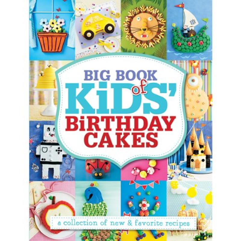 Big Book of Kids Birthday Cakes
