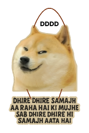 Dhire dhire samajh aa raha hai ki mujhe sab dhire dhire hi samajh aata hai