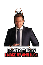 I DONT GET LUCKY I MAKE MY  OWN LUCK