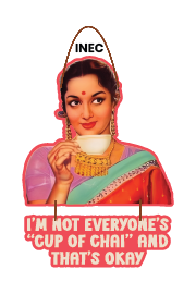 I M NOT EVERYONE'S CUP OF CHAI AND THAT'S OKAY