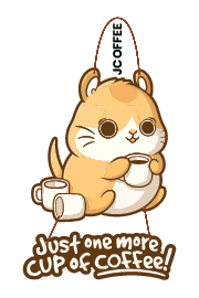 JUST ONE MORE CUP OF COFFEE