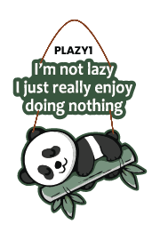 I NOT LAZY I JUST REALLY ENJOY DOING NOTHING