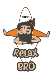 RELAX BRO