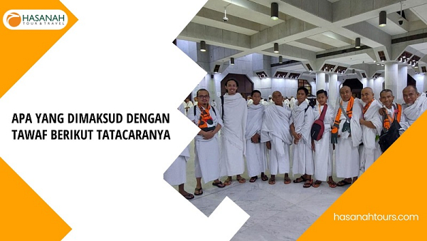 Apa yang Dimaksud dengan Tawaf Berikut Tatacaranya