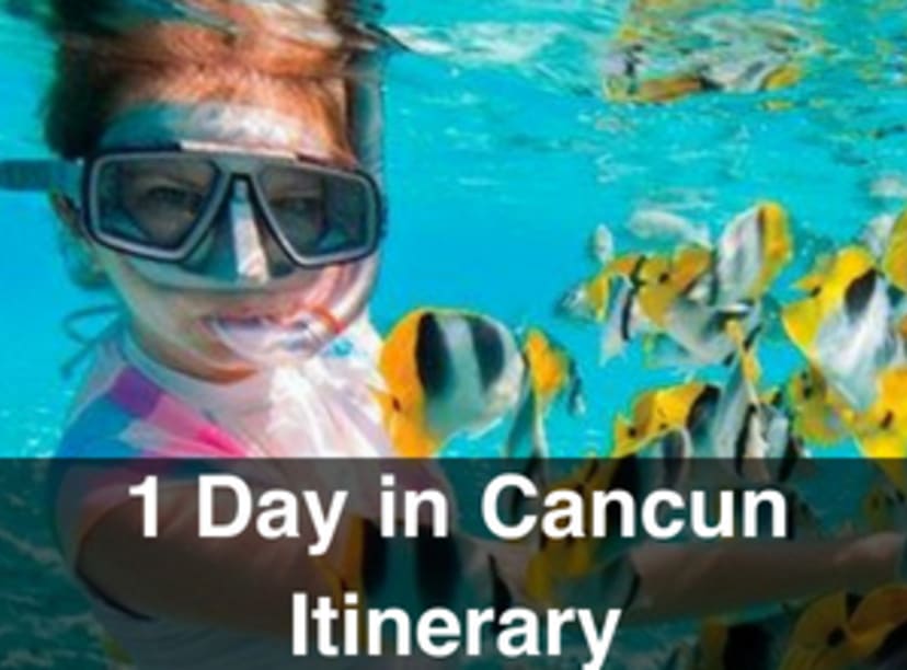the ultimate 1 day in Cancun itinerary