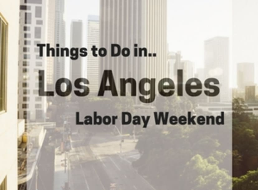 things-to-do-in-los-angeles-labor-day-weekend.jpg