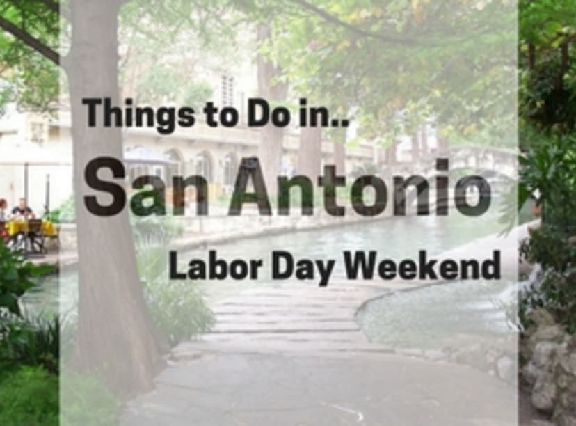 things-to-do-in-san-antonio-labor-day-weekend.jpg
