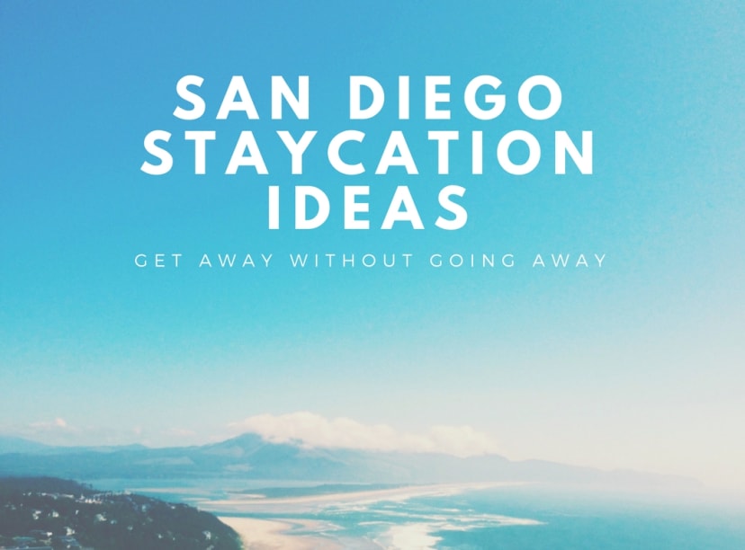 San Diego last minute getaway ideas without going away