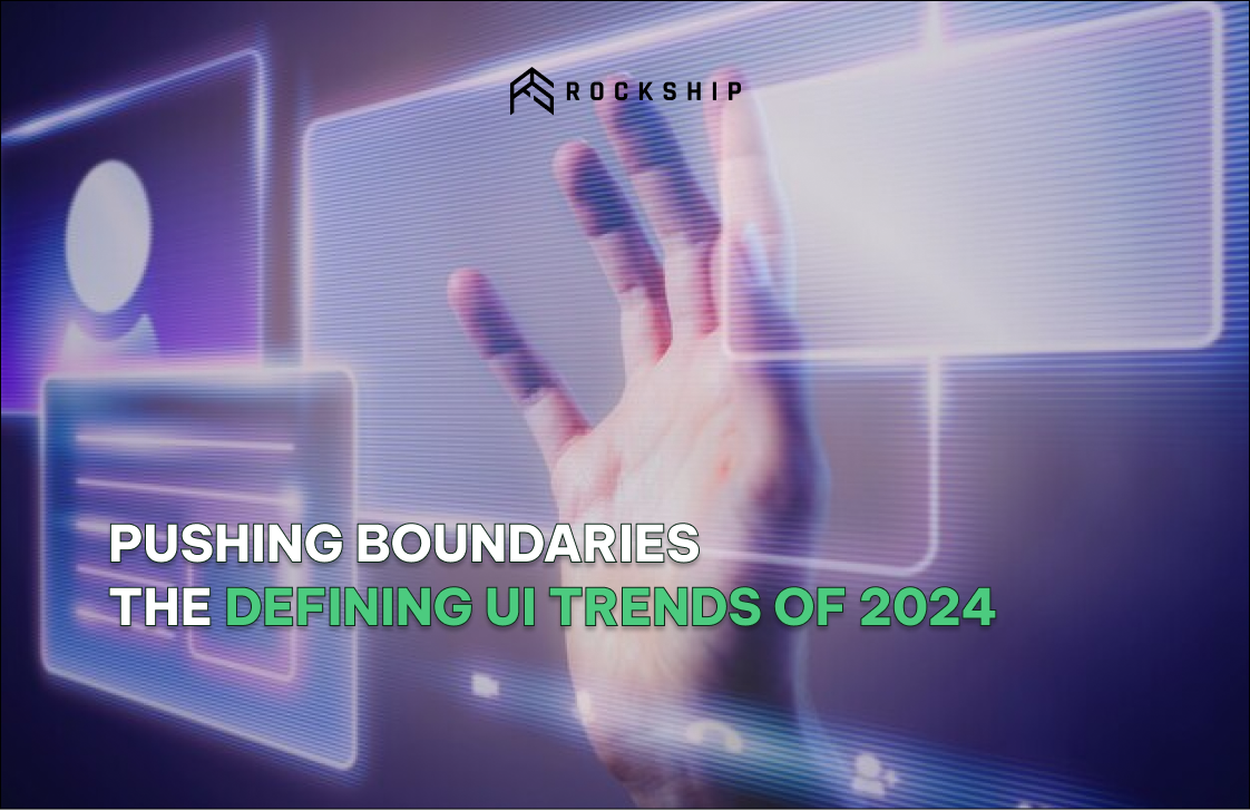 Pushing Boundaries: The Defining UI Trends of 2024